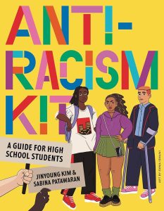 The image shows the cover of "Anti-Racism Kit: A Guide for High School Students" by Jinyoung Kim and Sabina Patawaran. The artwork by Emma Ismawi depicts three diverse high school students against a bright yellow background, with bold, colourful text that reads "ANTI-RACISM KIT." The design is lively and aimed at engaging a young Aussie audience.